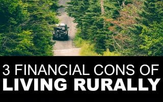 Thinking of moving to the country? Here are three financial cons of living rurally you should know about.