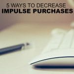 Do you have a spending problem? Try one of these five way to decrease impulse purchases and increase your savings.