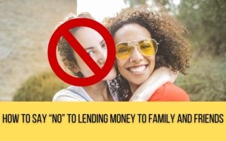 How to Say “No” to Lending Money to Family and Friends